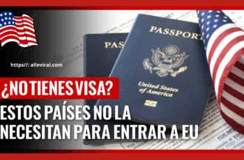 40 Países Podrán Entrar a EE. UU. Sin Necesidad De Visa